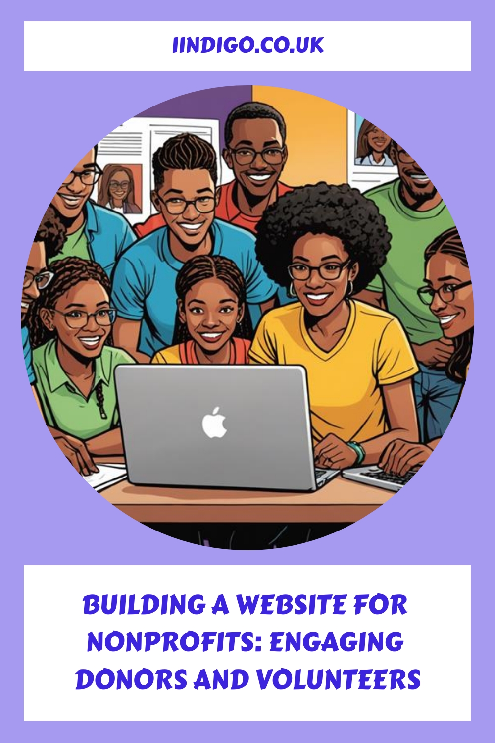 An illustration shows diverse individuals gathered around a laptop. The text says, "BUILDING A WEBSITE FOR NONPROFITS: ENGAGING DONORS AND VOLUNTEERS." Top text reads "IINDIGO.CO.UK.