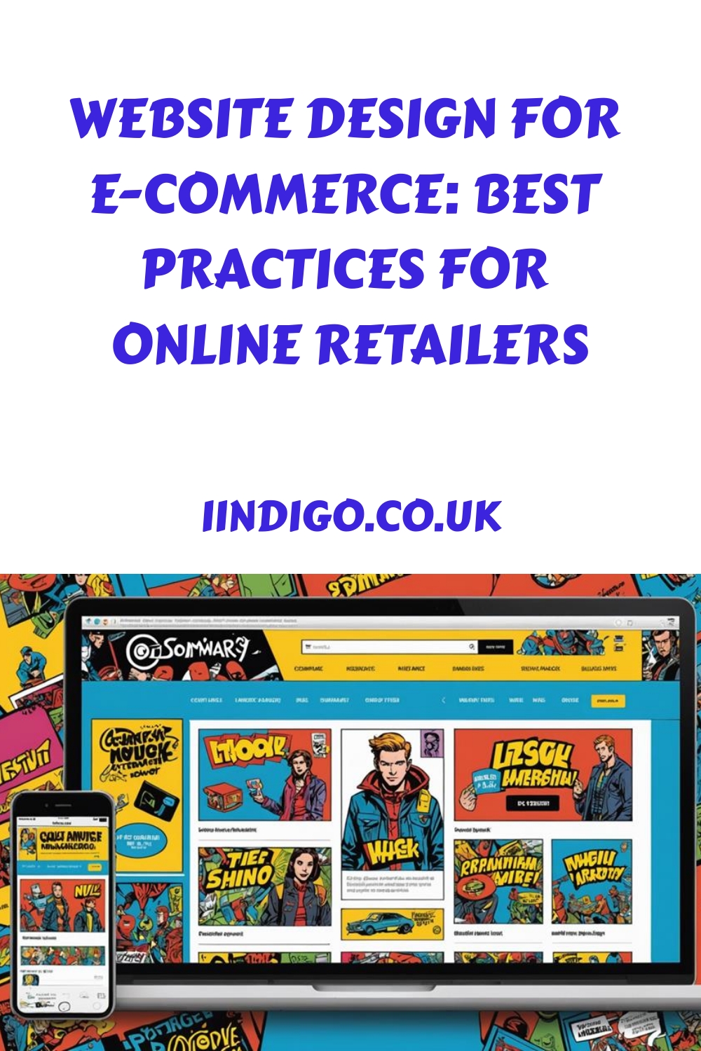 A webpage showcasing best practices for e commerce website design is shown, featuring a colorful comic themed interface on a desktop and mobile device. Text reads: "Website Design for E commerce: Best Practices for Online Retailers.