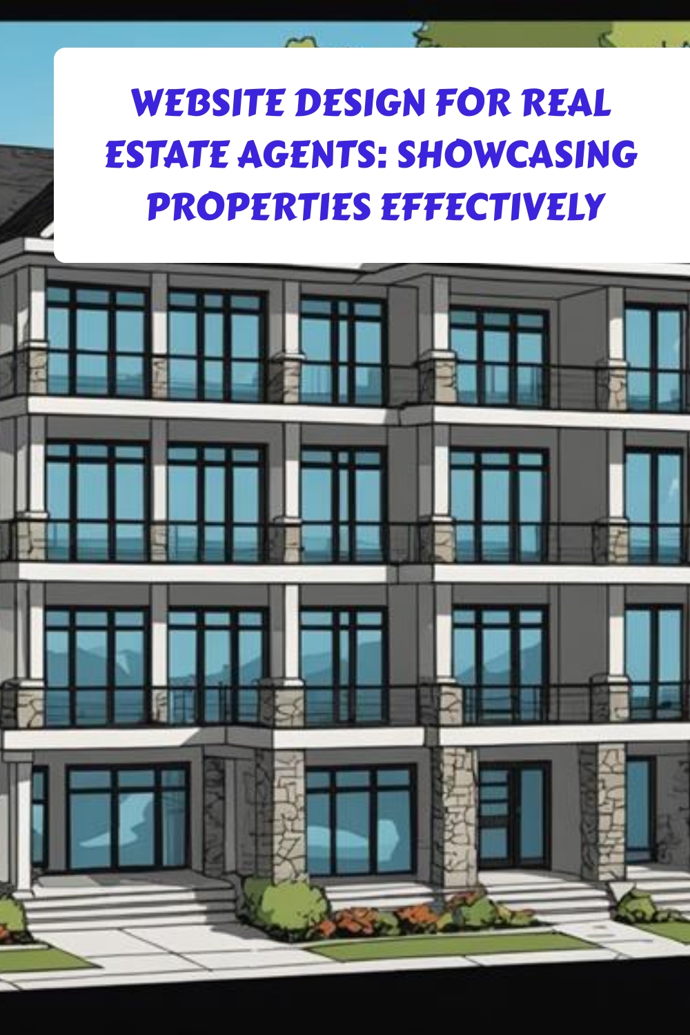 Illustration of a modern multi story building with a banner saying, "Website Design for Real Estate Agents: Showcasing Properties Effectively.