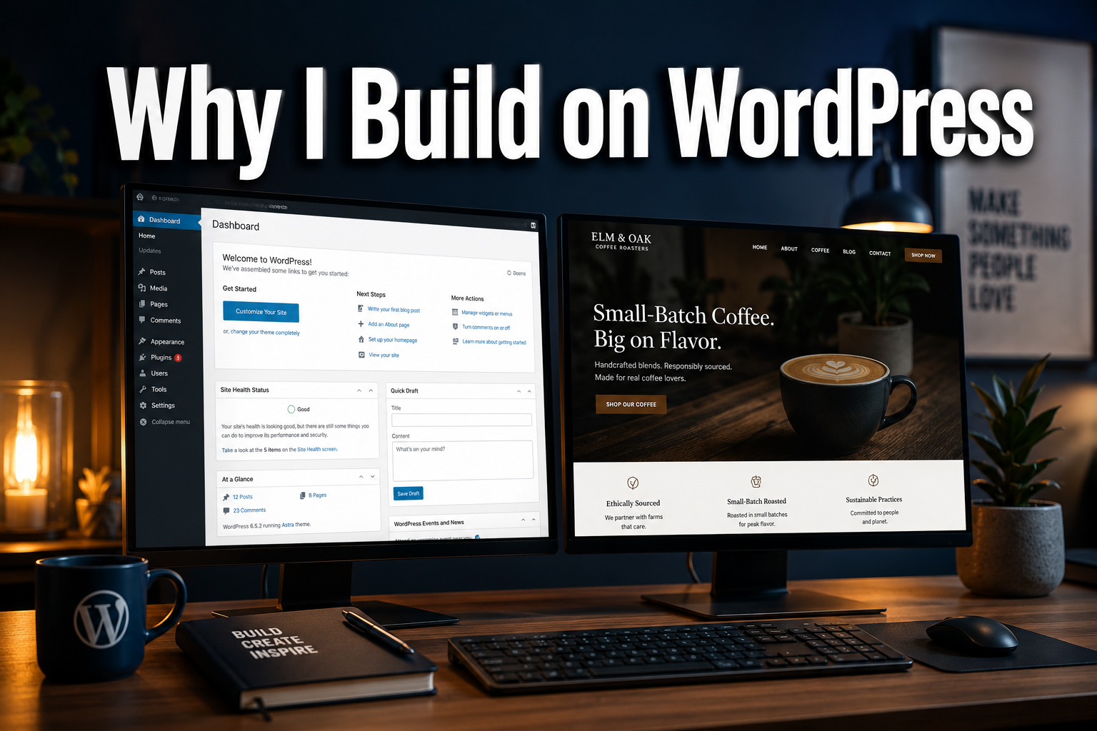 Two computer monitors on a desk display the WordPress dashboard and a coffee shop website, with large text reading "Why I Build on WordPress" above them.